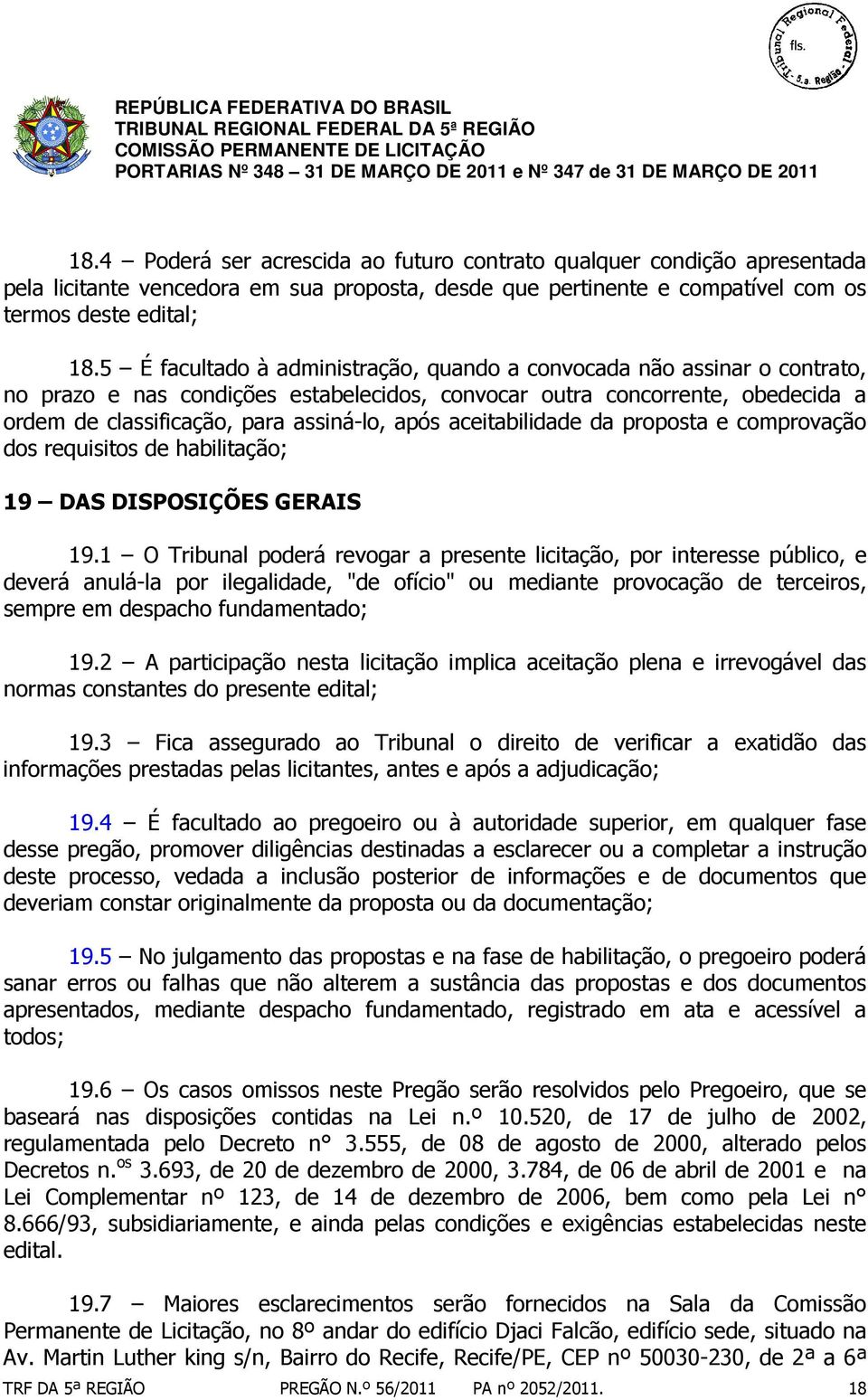 aceitabilidade da proposta e comprovação dos requisitos de habilitação; 19 DAS DISPOSIÇÕES GERAIS 19.
