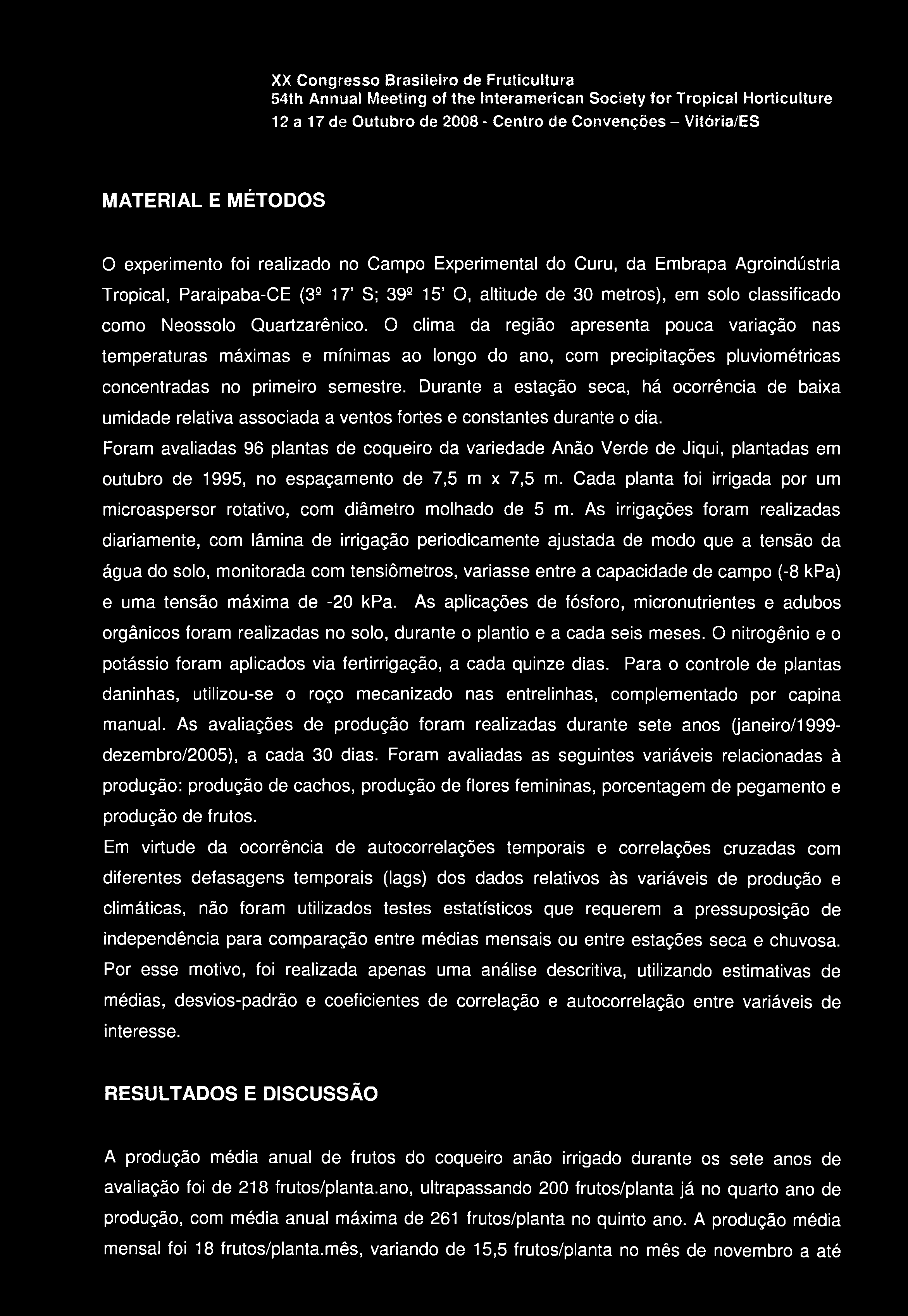 XX Congresso Brasileiro de Fruticultura 54th Annual Meeting of the Interamerican Society fo r Tropical Horticulture 12 a 17 de utubro de 2008 - Centro de Convenções - Vitória/ES MATERIAL E MÉTDS