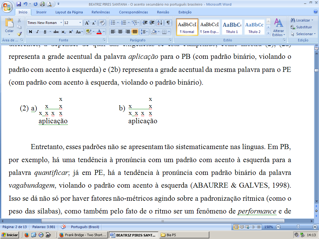 Entretanto, esses padrões não se apresentam tão sistematicamente nas línguas.