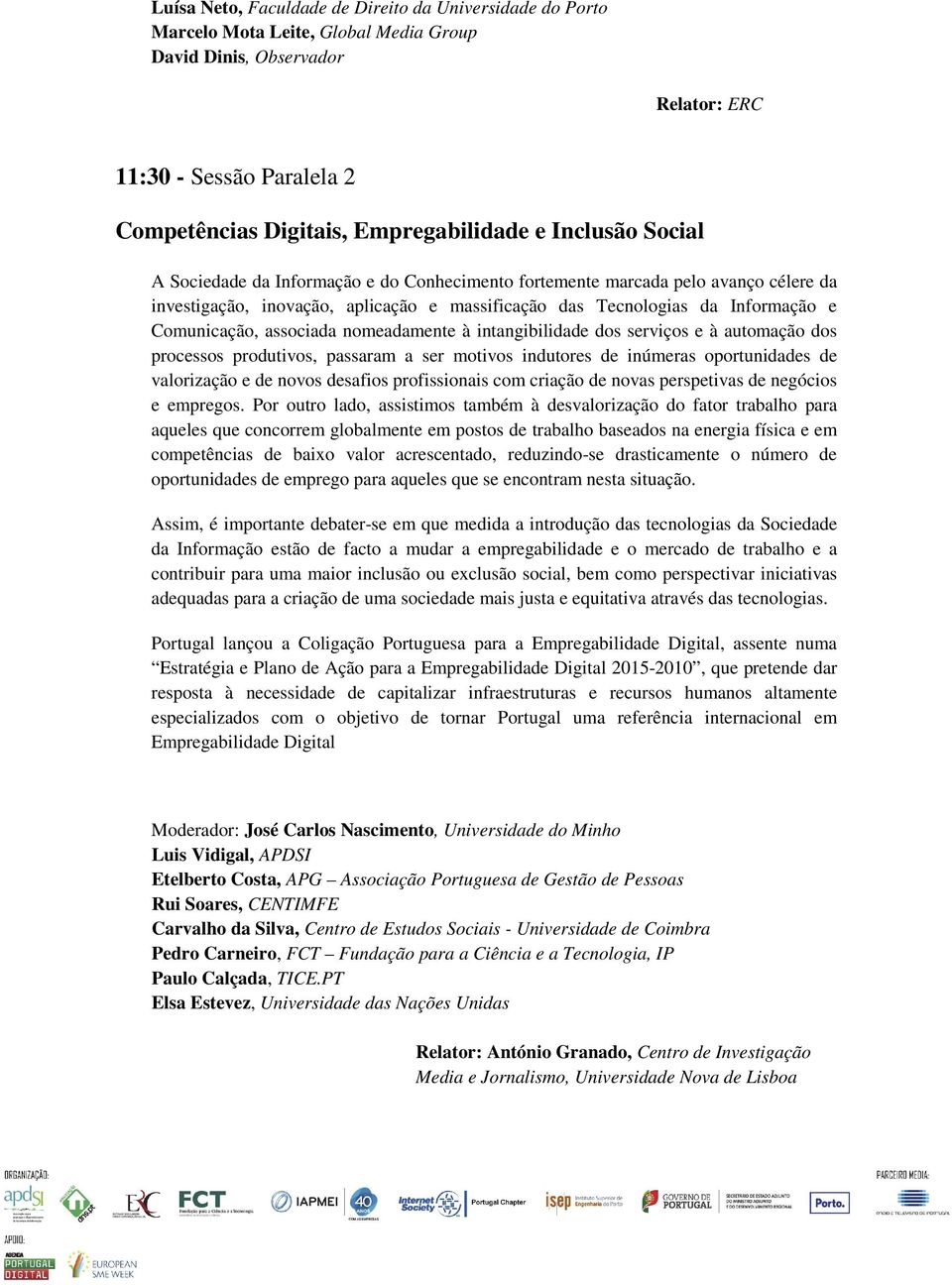 associada nomeadamente à intangibilidade dos serviços e à automação dos processos produtivos, passaram a ser motivos indutores de inúmeras oportunidades de valorização e de novos desafios