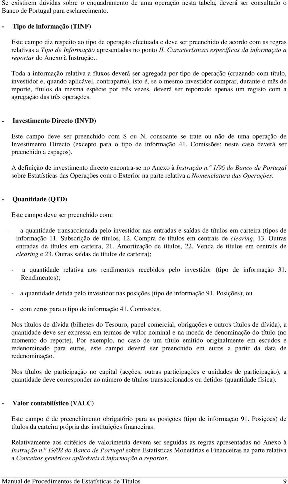 Características específicas da informação a reportar do Anexo à Instrução.