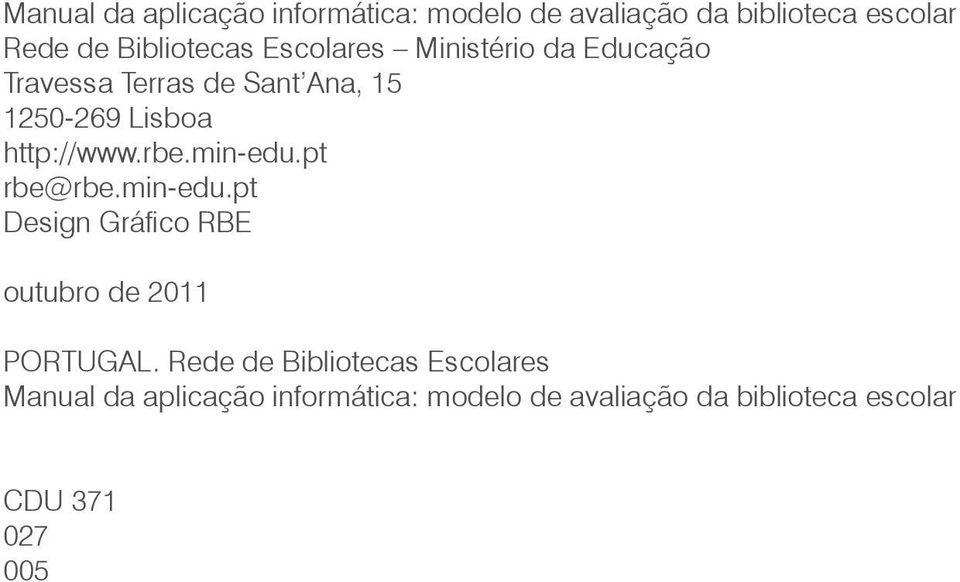 min edu.pt rbe@rbe.min edu.pt Design Gráfico RBE outubro de 2011 PORTUGAL.