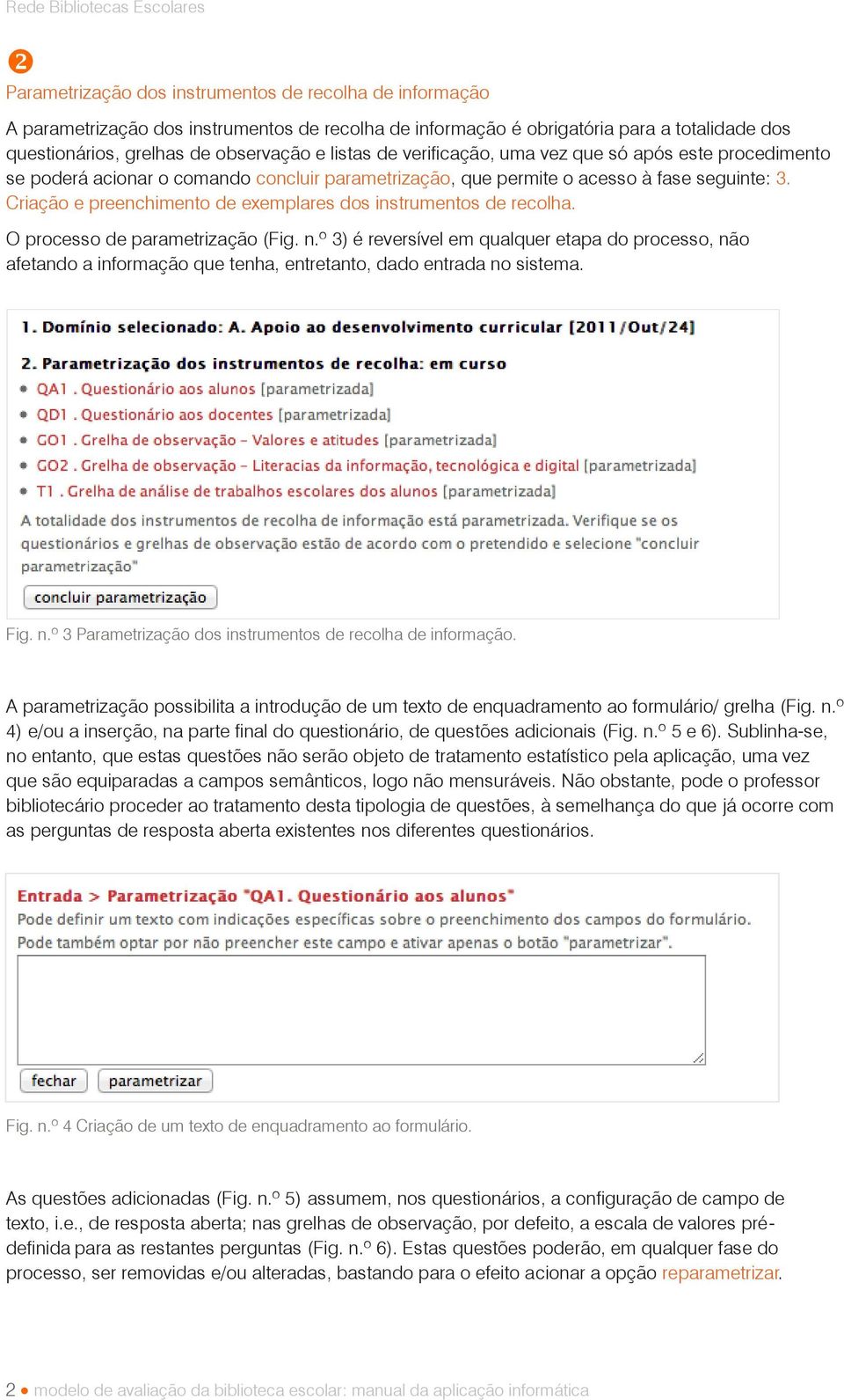 Criação e preenchimento de exemplares dos instrumentos de recolha. O processo de parametrização (Fig. n.