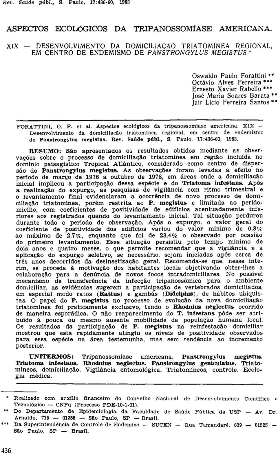 Maria Soares Barata ** Jair Lício Ferreira Santos ** FORATTINI, O. P. et al. Aspectos ecológicos da tripanossomíase americana.