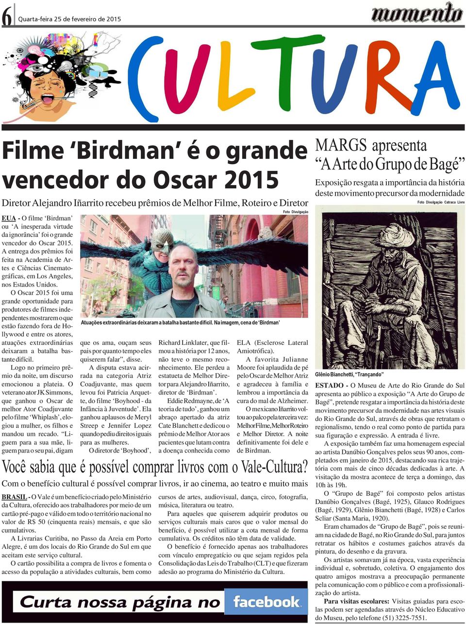 O Oscar 2015 foi uma grande oportunidade para produtores de filmes independentes mostrarem o que estão fazendo fora de Hollywood e entre os atores, atuações extraordinárias deixaram a batalha