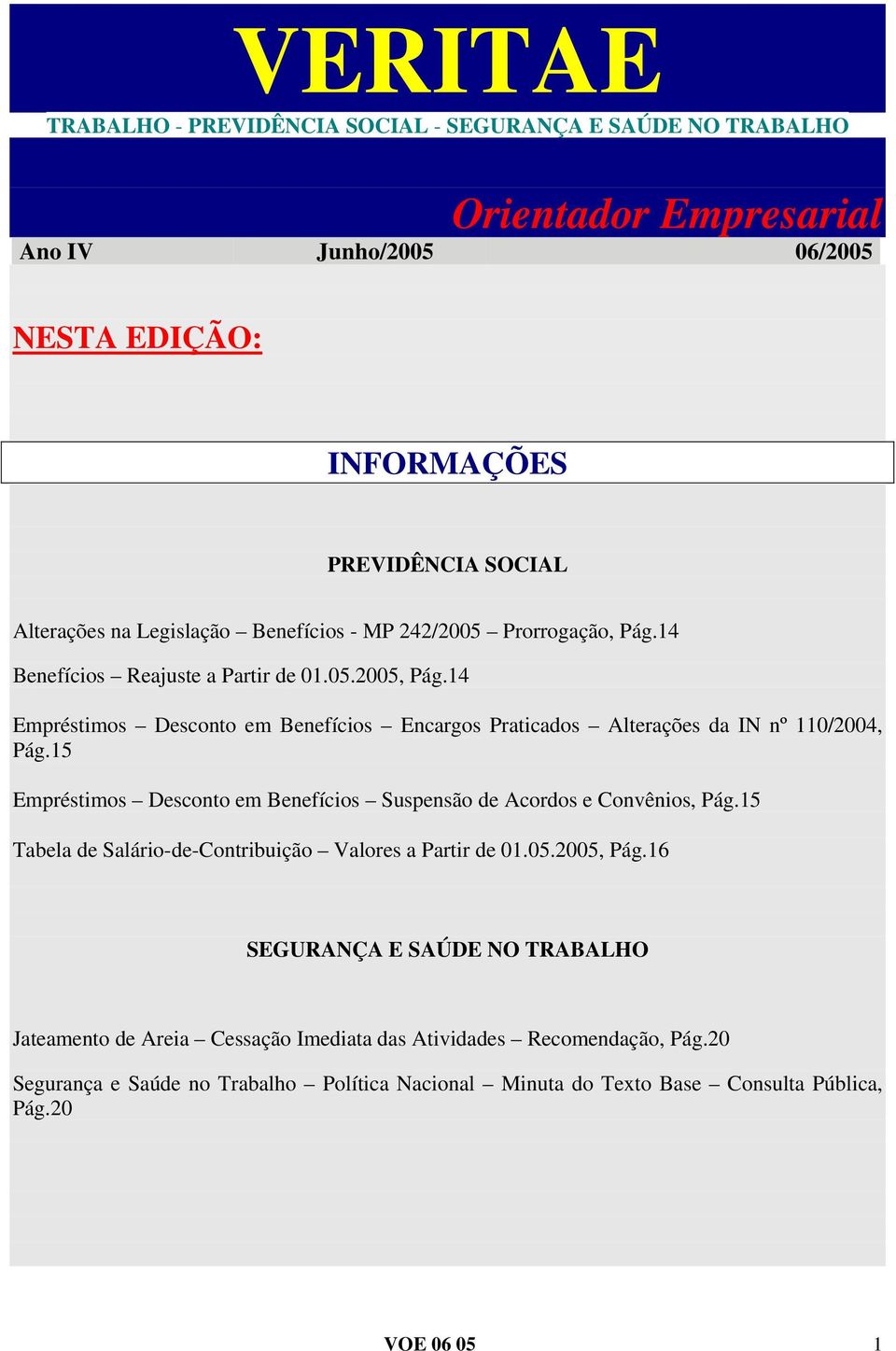 14 Empréstimos Desconto em Benefícios Encargos Praticados Alterações da IN nº 110/2004, Pág.15 Empréstimos Desconto em Benefícios Suspensão de Acordos e Convênios, Pág.