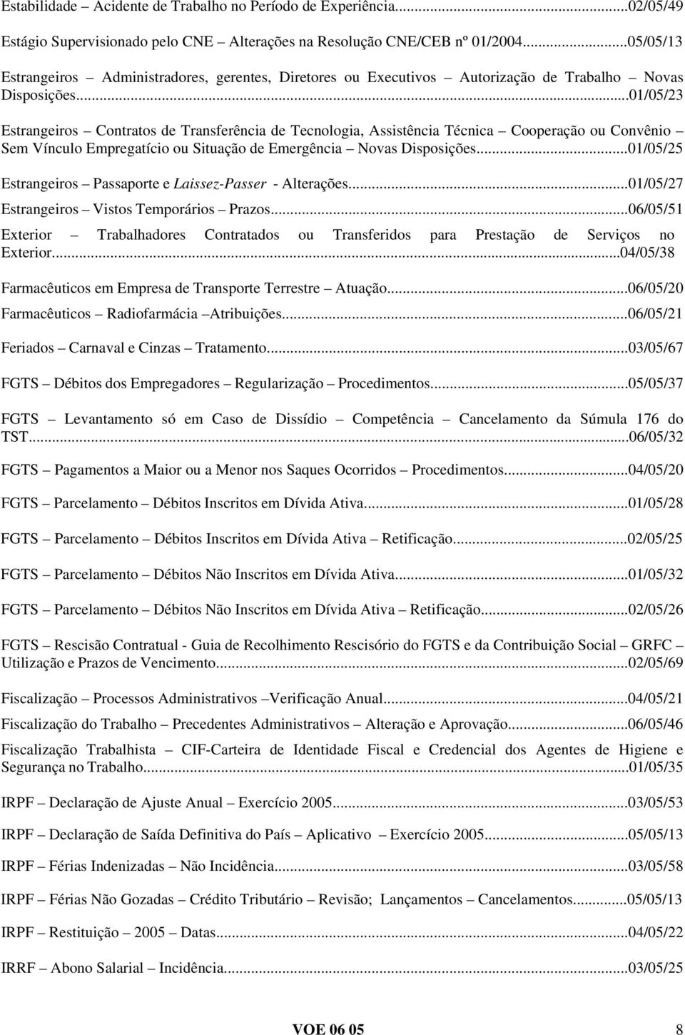 ..01/05/23 Estrangeiros Contratos de Transferência de Tecnologia, Assistência Técnica Cooperação ou Convênio Sem Vínculo Empregatício ou Situação de Emergência Novas Disposições.