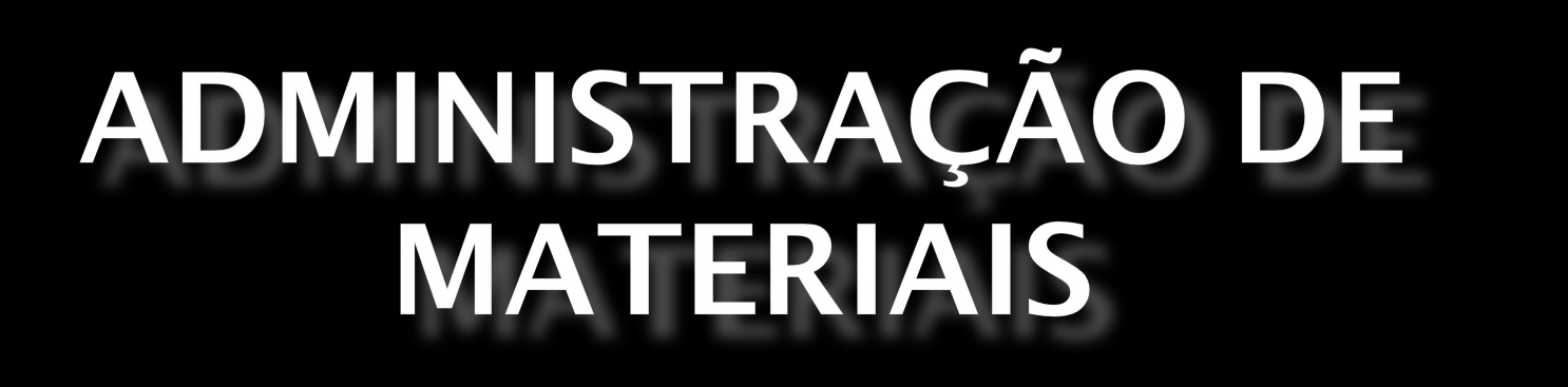 Administração de materiais é uma função coordenadora responsável pelo planejamento e controle do fluxo de materiais para produção.