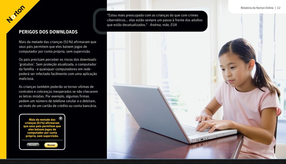 Os pais precisam perceber os riscos dos downloads gratuitos.