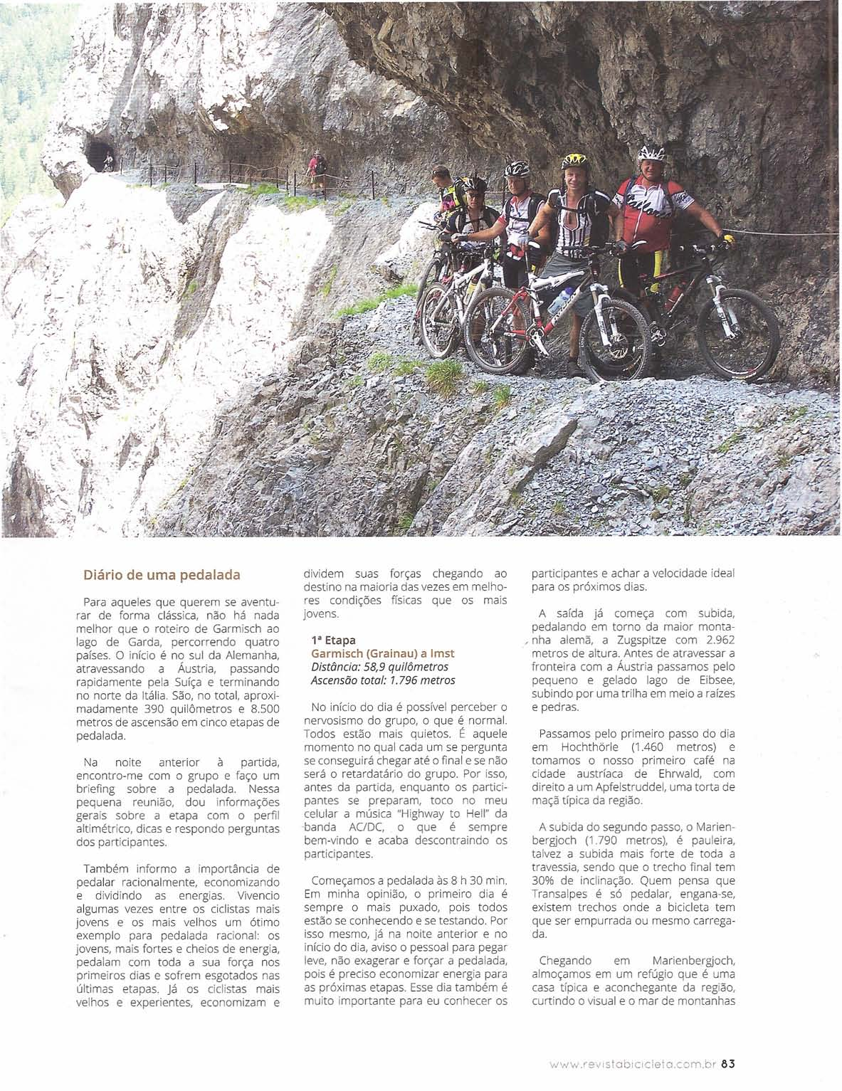 Diário de uma pedalada Para aqueles que querem se aventurar de forma clássica, não há nada melhor que o roteiro de Garmisch ao lago de Garda, percorrendo quatro países.