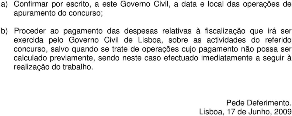 actividades do referido concurso, salvo quando se trate de operações cujo pagamento não possa ser calculado