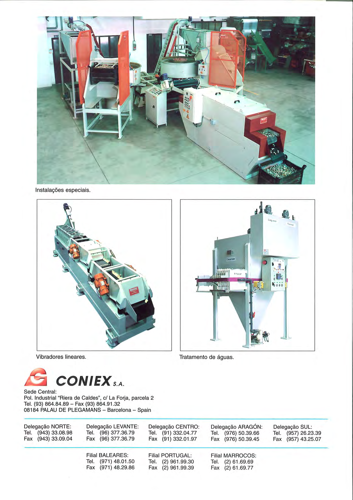 Instalações especiais. Vibradores lineares. Tratamento de águas. CONIEX s.a. Sede Central: Pol. Industrial "Riera de Caldes", cl La Forja, parcela 2 Tel. (93) 864.84.89 - Fax (93) 864.91.