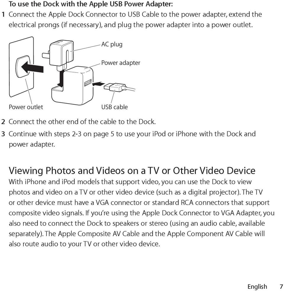 3 Continue with steps 2-3 on page 5 to use your ipod or iphone with the Dock and power adapter.