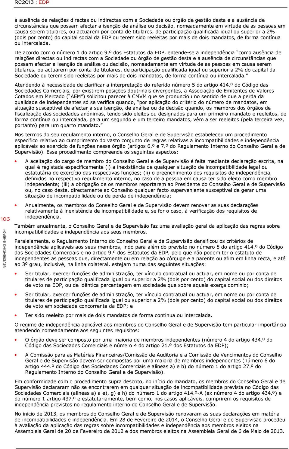 dois mandatos, de forma contínua ou intercalada. De acordo com o número 1 do artigo 9.