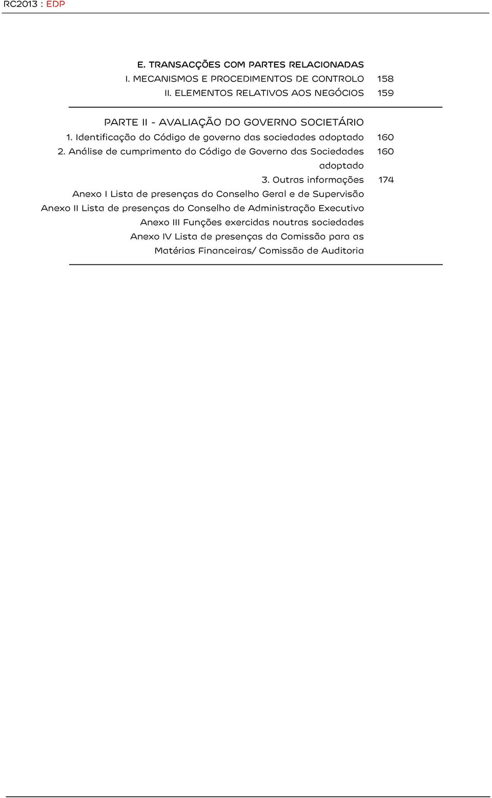 Análise de cumprimento do Código de Governo das Sociedades 160 adoptado 3.