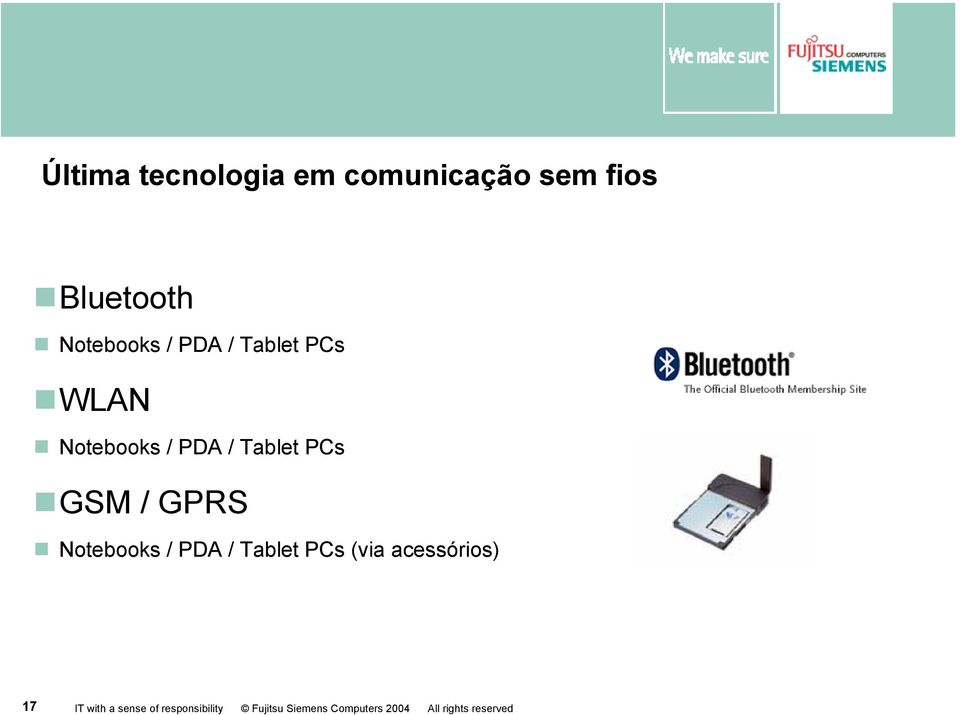 Notebooks / PDA / Tablet PCs (via acessórios) 17 IT with a sense