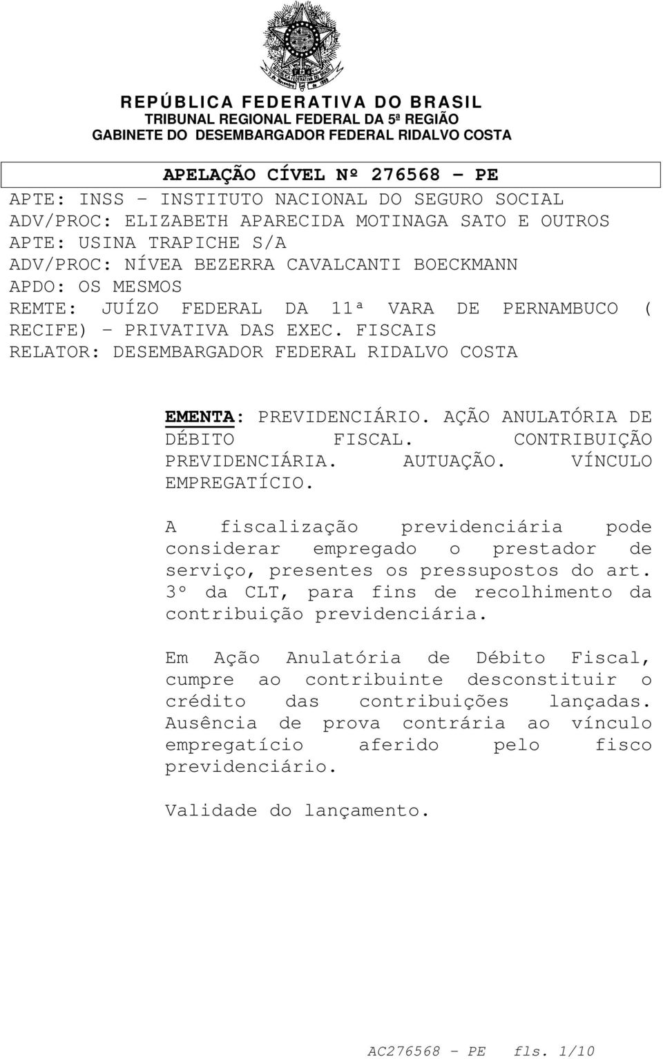 AÇÃO ANULATÓRIA DE DÉBITO FISCAL. CONTRIBUIÇÃO PREVIDENCIÁRIA. AUTUAÇÃO. VÍNCULO EMPREGATÍCIO.