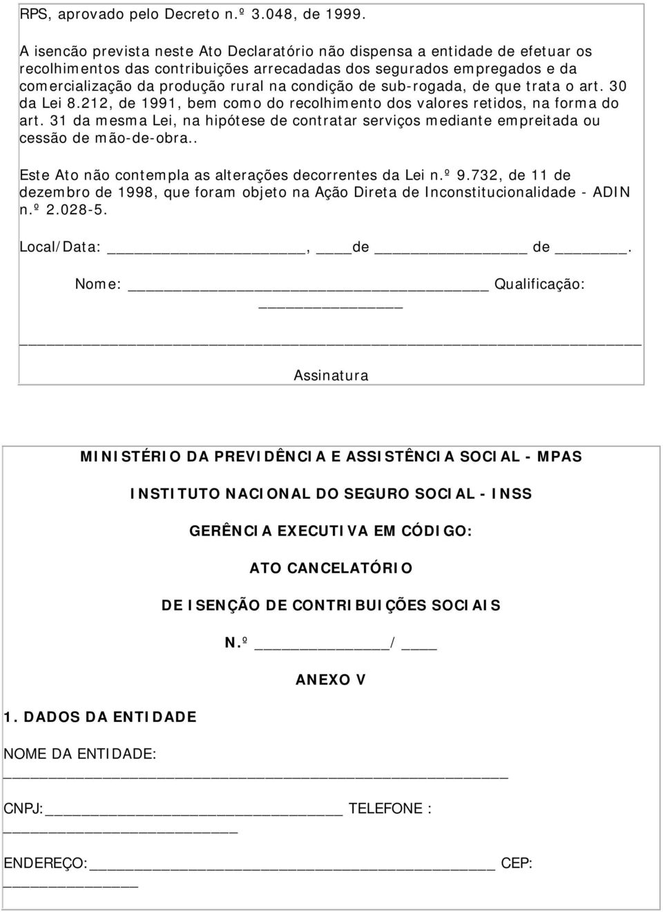 de sub-rogada, de que trata o art. 30 da Lei 8.212, de 1991, bem como do recolhimento dos valores retidos, na forma do art.