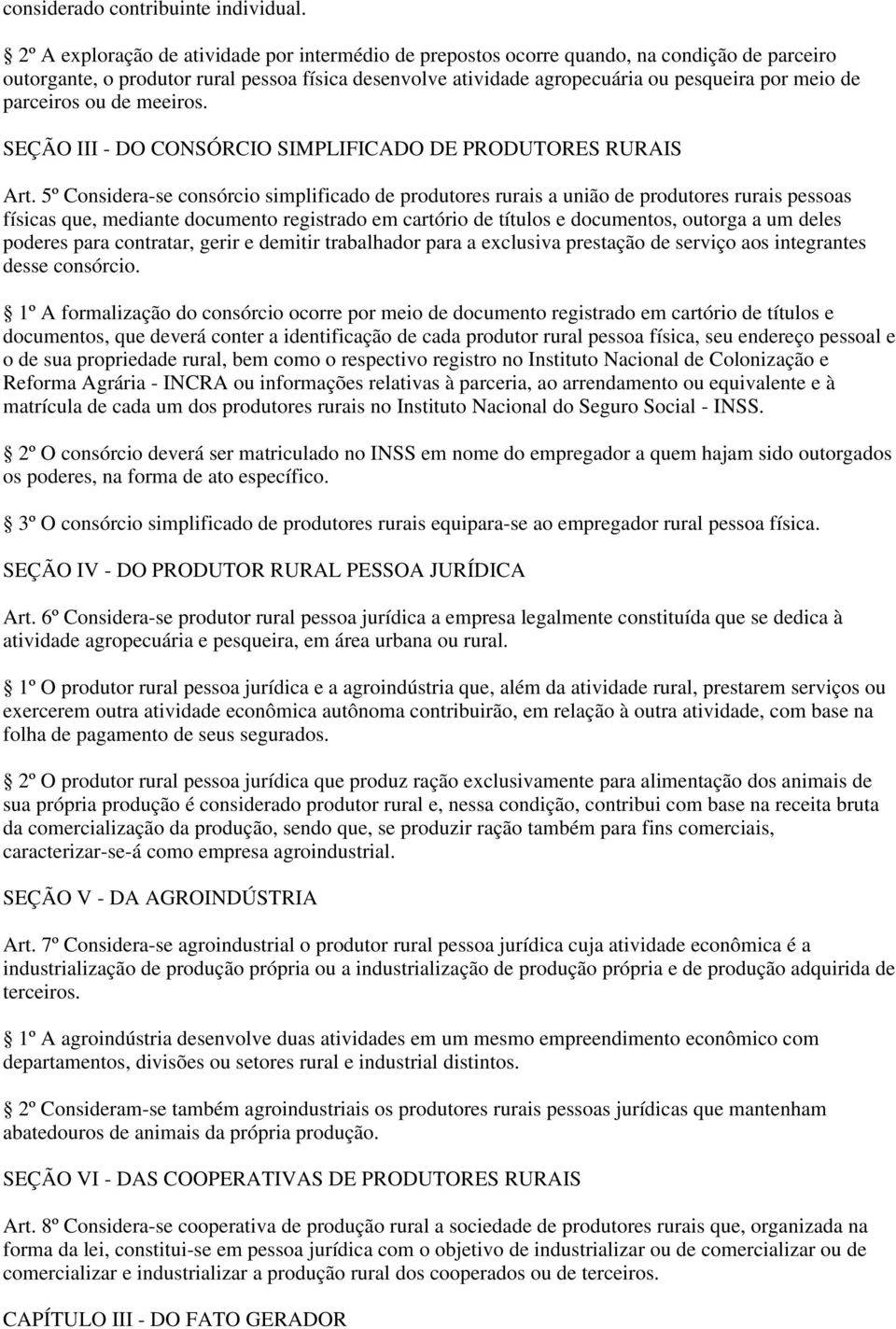 parceiros ou de meeiros. SEÇÃO III - DO CONSÓRCIO SIMPLIFICADO DE PRODUTORES RURAIS Art.