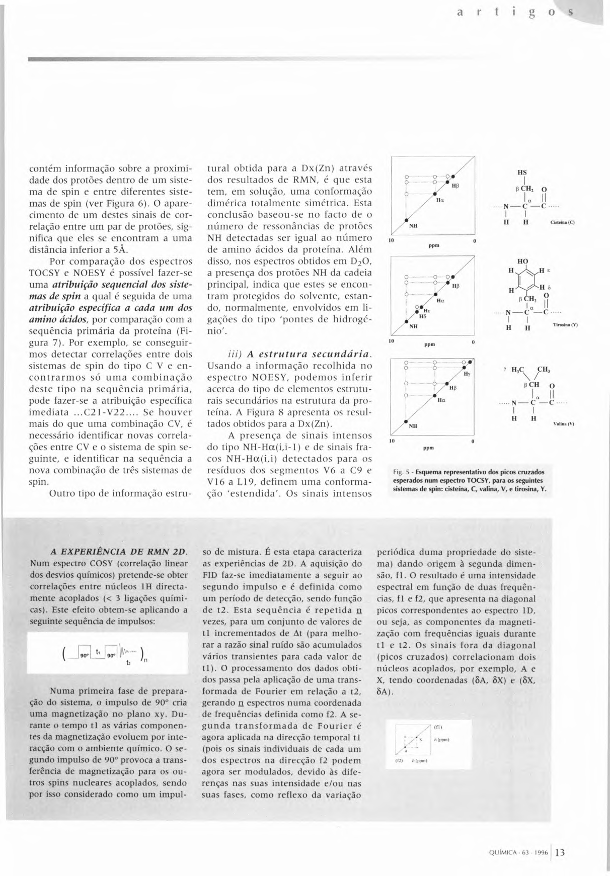 artigos contém informação sobre a proximidade dos protões dentro de um sistema de spin e entre diferentes sistemas de spin (ver Figura 6).