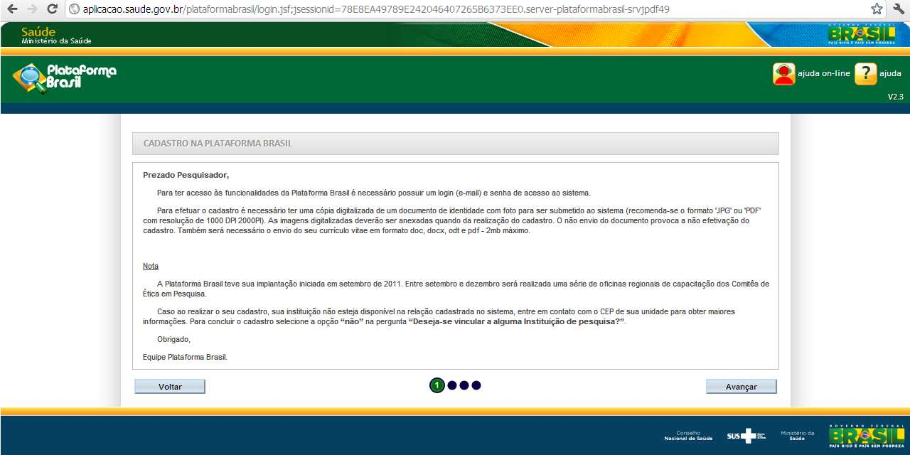 - CADASTRO DO PESQUISADOR 1) Acessar a página do sistema PLATAFORMA BRASIL, no endereço http://aplicacao.saude.gov.br/plataformabrasil/login.