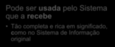 Interoperabilidade Semântica (segundo a ehealth EIF) A Interoperabilidade existe Entre dois ou mais sistemas de informação Quando a informação