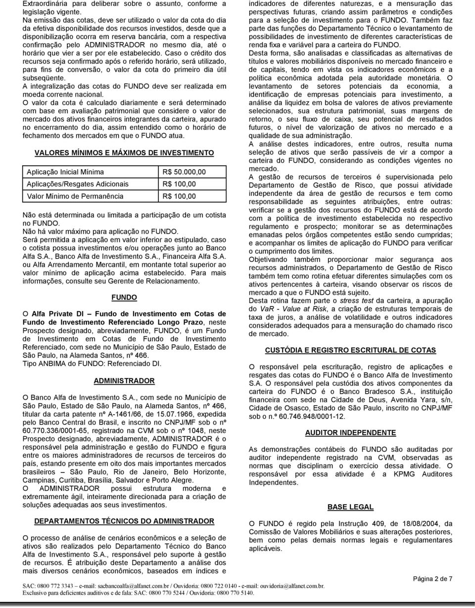 confirmação pelo ADMINISTRADOR no mesmo dia, até o horário que vier a ser por ele estabelecido.