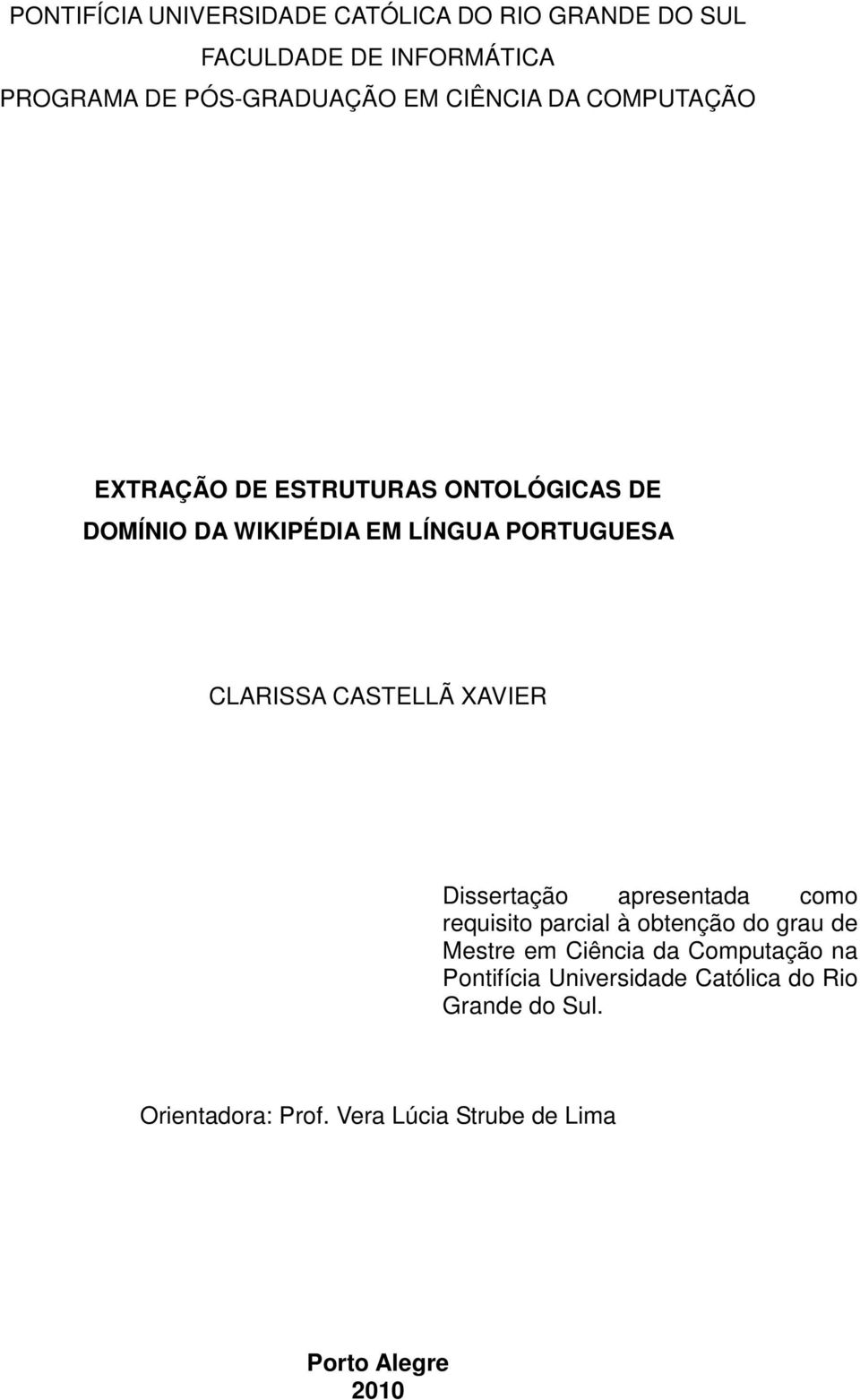 CASTELLÃ XAVIER Dissertação apresentada como requisito parcial à obtenção do grau de Mestre em Ciência da