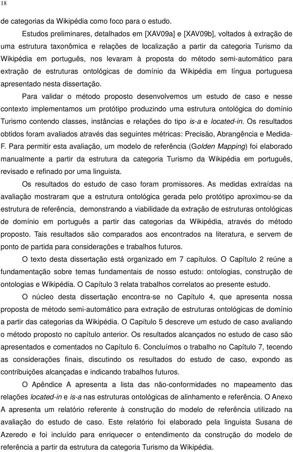 à proposta do método semi-automático para extração de estruturas ontológicas de domínio da Wikipédia em língua portuguesa apresentado nesta dissertação.