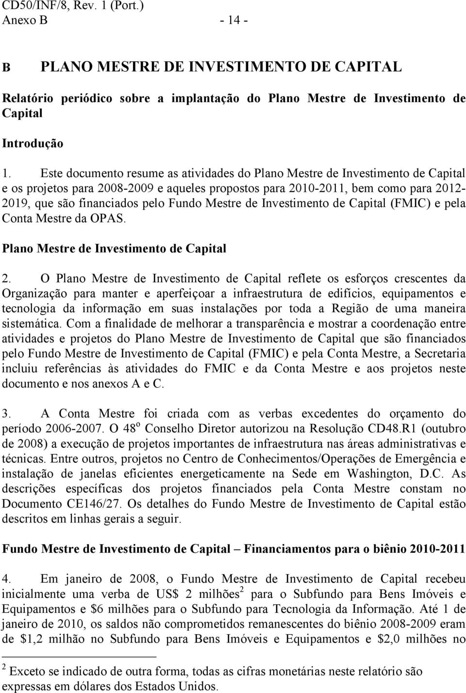 Mestre de Investimento de Capital (FMIC) e pela Conta Mestre da OPAS. Plano Mestre de Investimento de Capital 2.