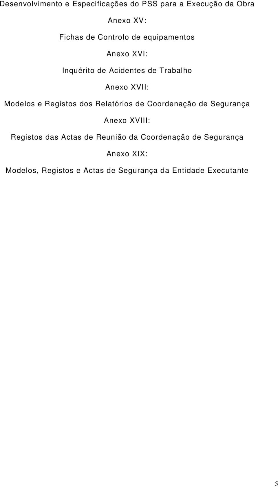 dos Relatórios de Coordenação de Segurança Anexo XVIII: Registos das Actas de Reunião da
