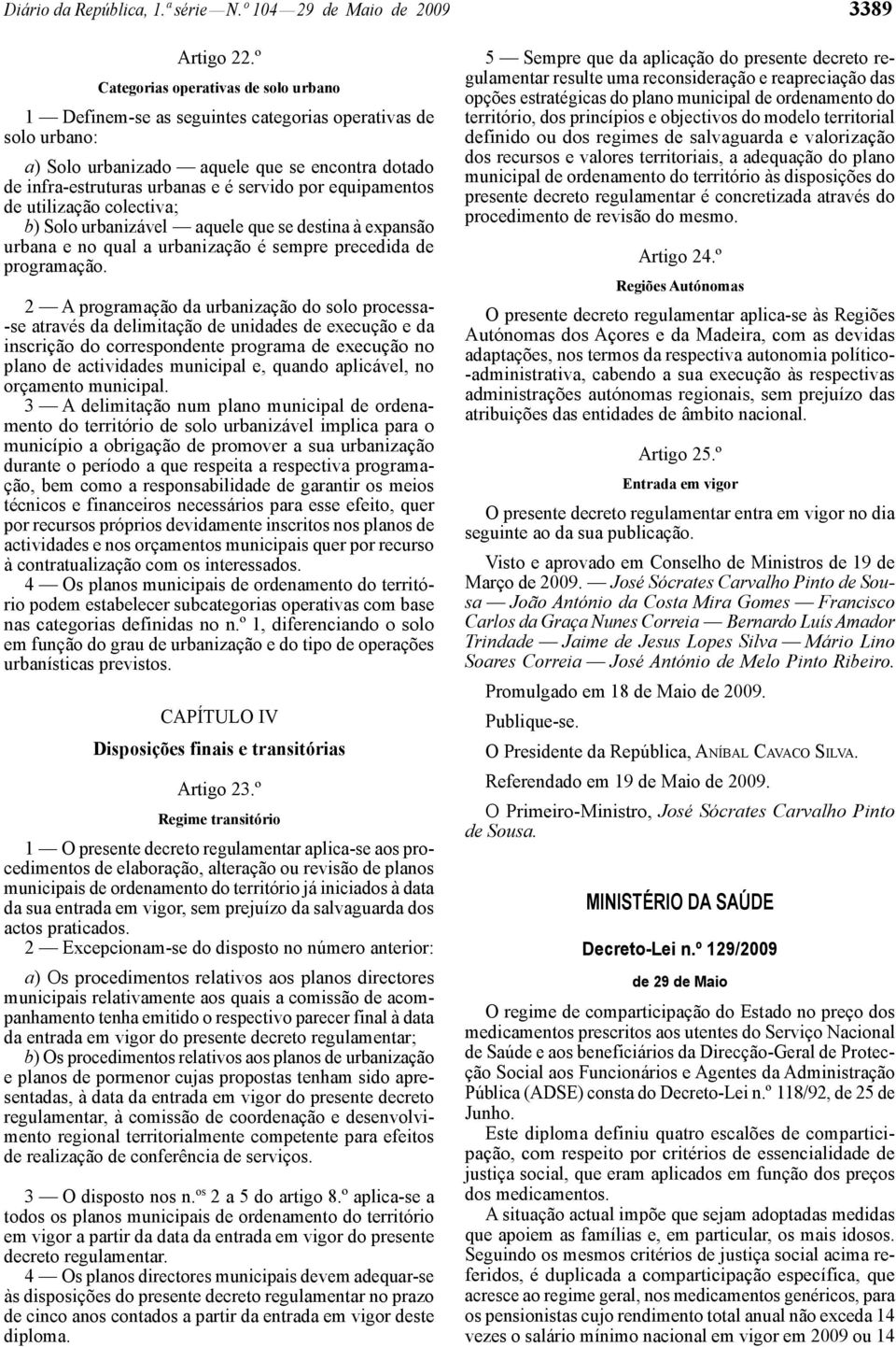 equipamentos de utilização colectiva; b) Solo urbanizável aquele que se destina à expansão urbana e no qual a urbanização é sempre precedida de programação.