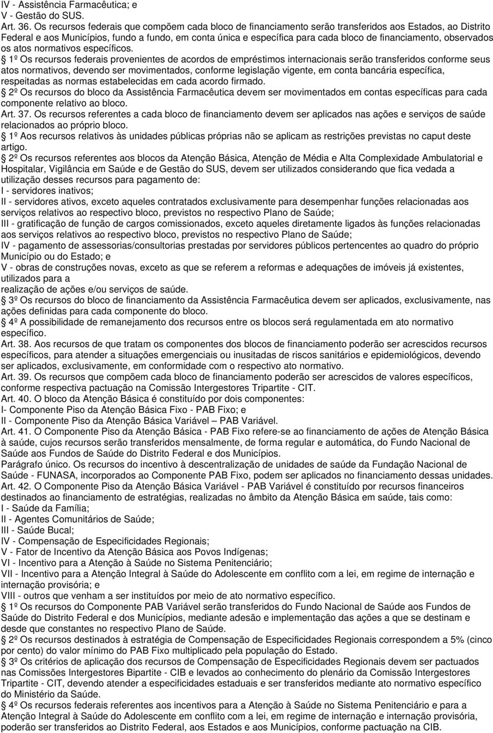 financiamento, observados os atos normativos específicos.