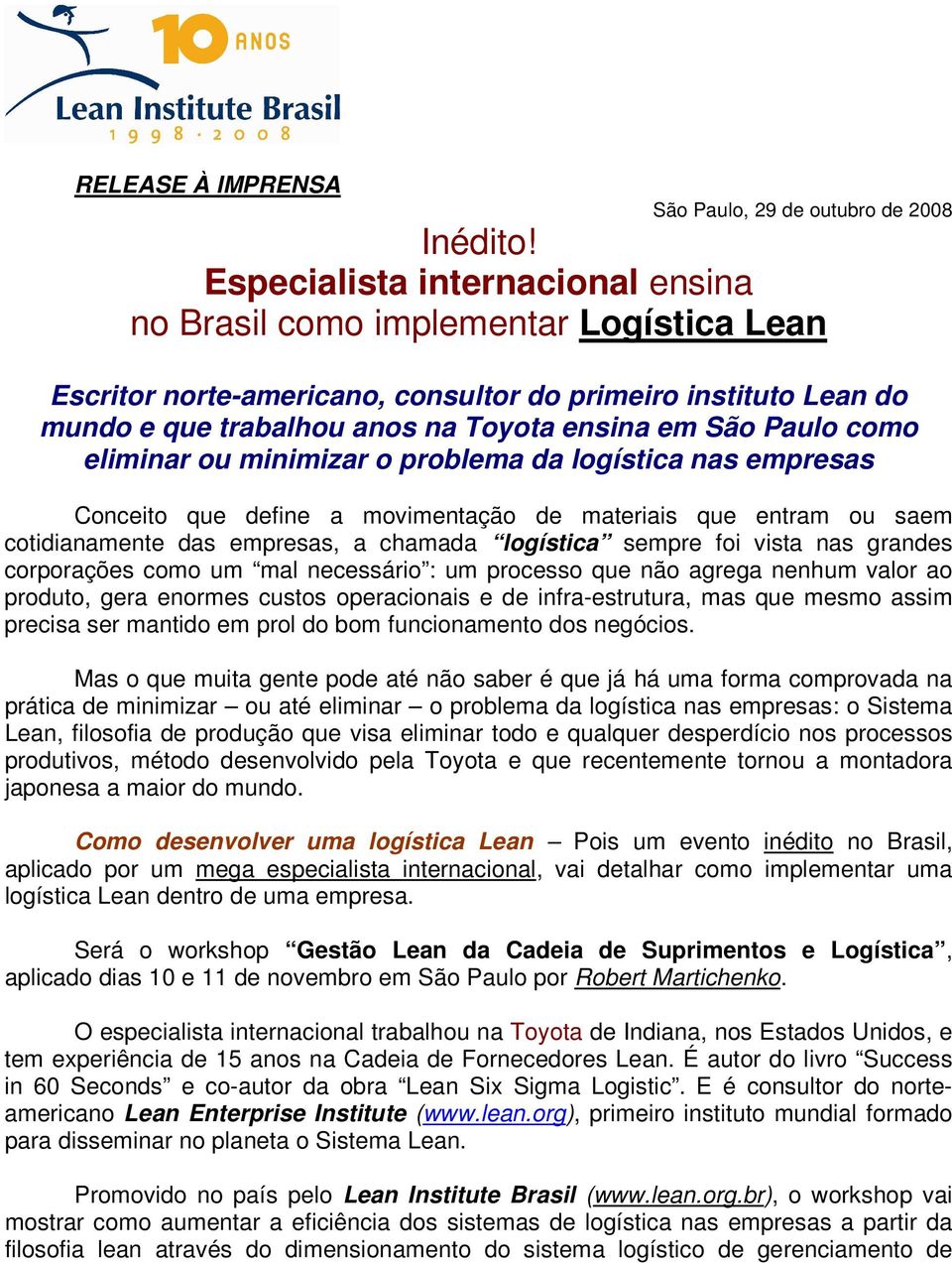 como eliminar ou minimizar o problema da logística nas empresas Conceito que define a movimentação de materiais que entram ou saem cotidianamente das empresas, a chamada logística sempre foi vista