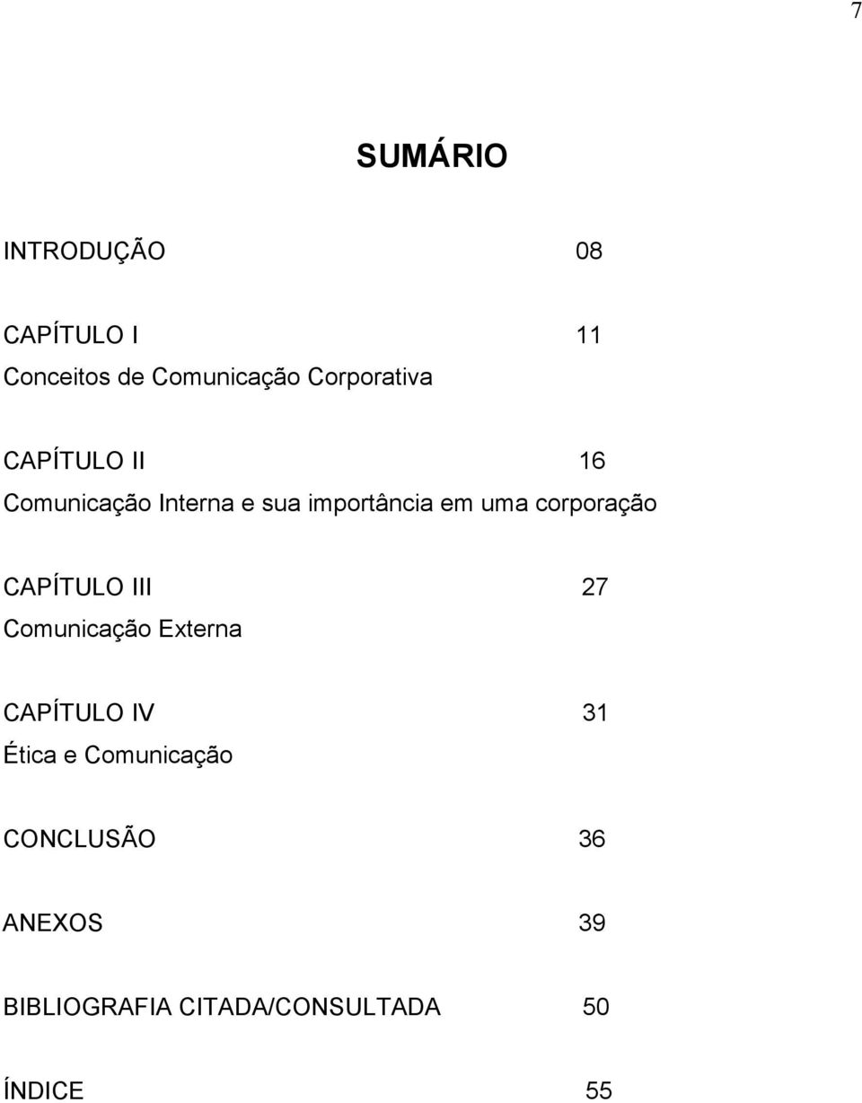 uma corporação CAPÍTULO III 27 Comunicação Externa CAPÍTULO IV 31