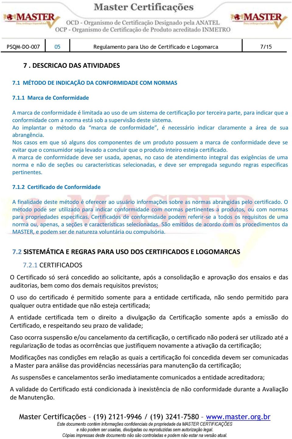 MÉTODO DE INDICAÇÃO DA CONFORMIDADE COM NORMAS 7.1.