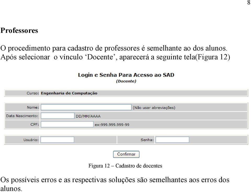 Após selecionar o vínculo Docente, aparecerá a seguinte tela(figura