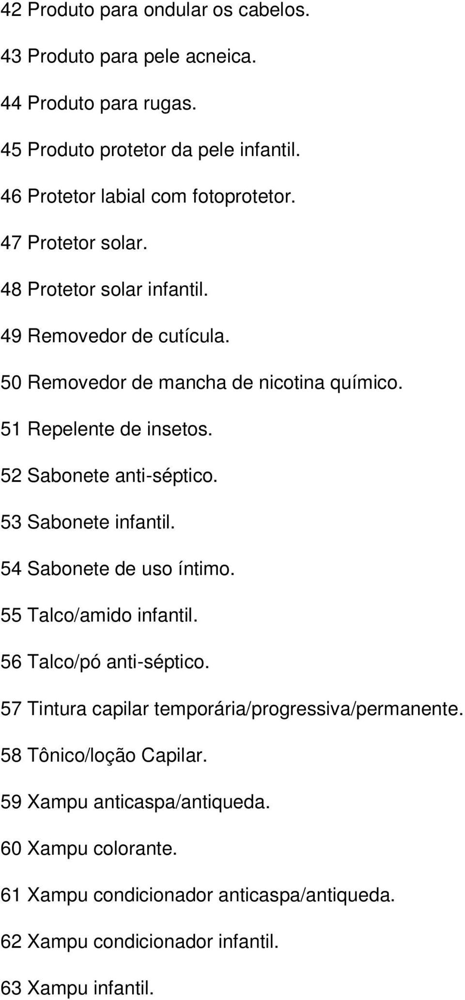 52 Sabonete anti-séptico. 53 Sabonete infantil. 54 Sabonete de uso íntimo. 55 Talco/amido infantil. 56 Talco/pó anti-séptico.