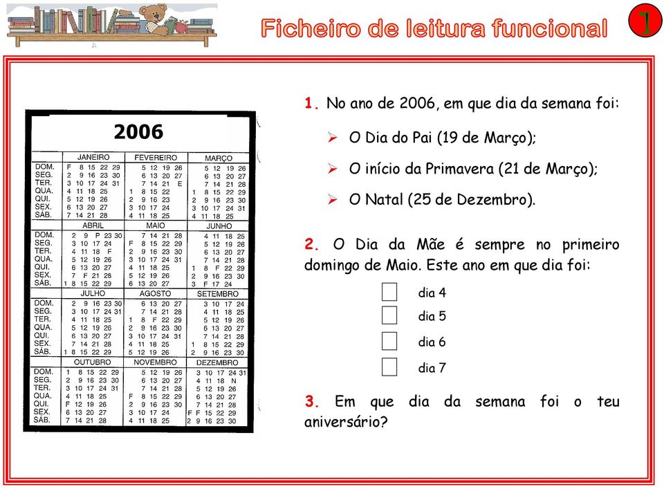 início da Primavera (21 de Março); O Natal (25 de Dezembro). 2.