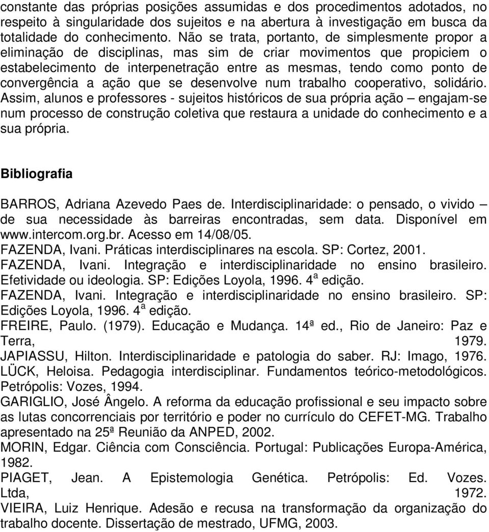 convergência a ação que se desenvolve num trabalho cooperativo, solidário.