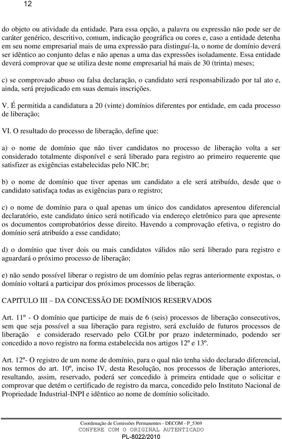 para distinguí-la, o nome de domínio deverá ser idêntico ao conjunto delas e não apenas a uma das expressões isoladamente.