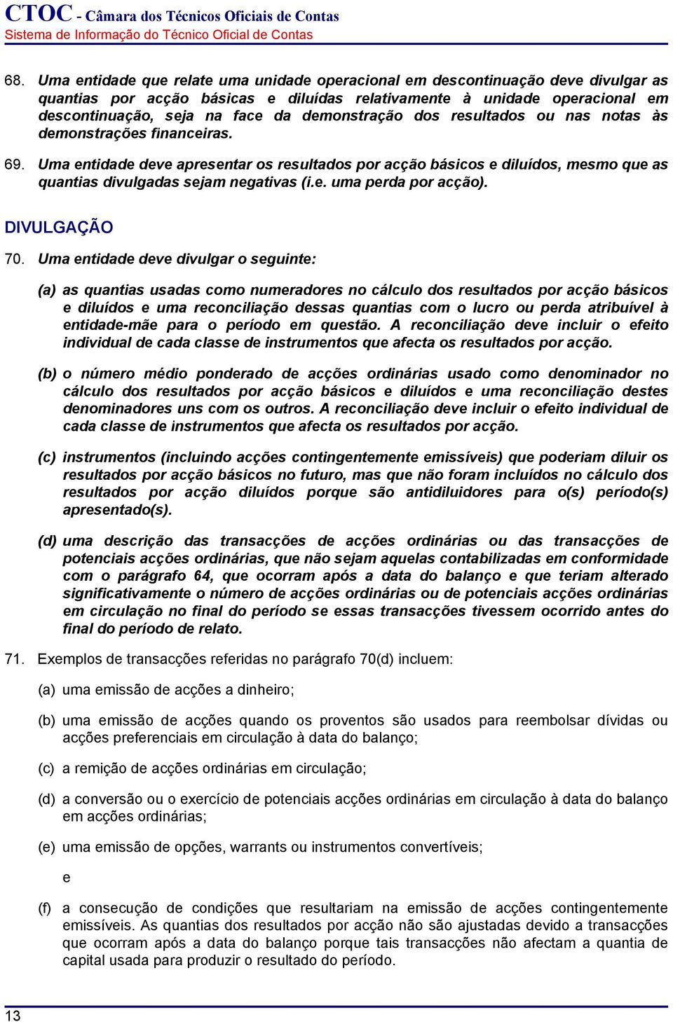 e. uma perda por acção). DIVULGAÇÃO 70.