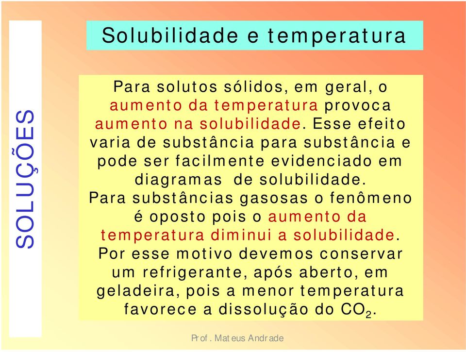 sse efeit o varia de subst ânc ia para subst ânc ia e pode ser fac ilm ent e evidenc iado em diagram as de  Para subst ânc ias