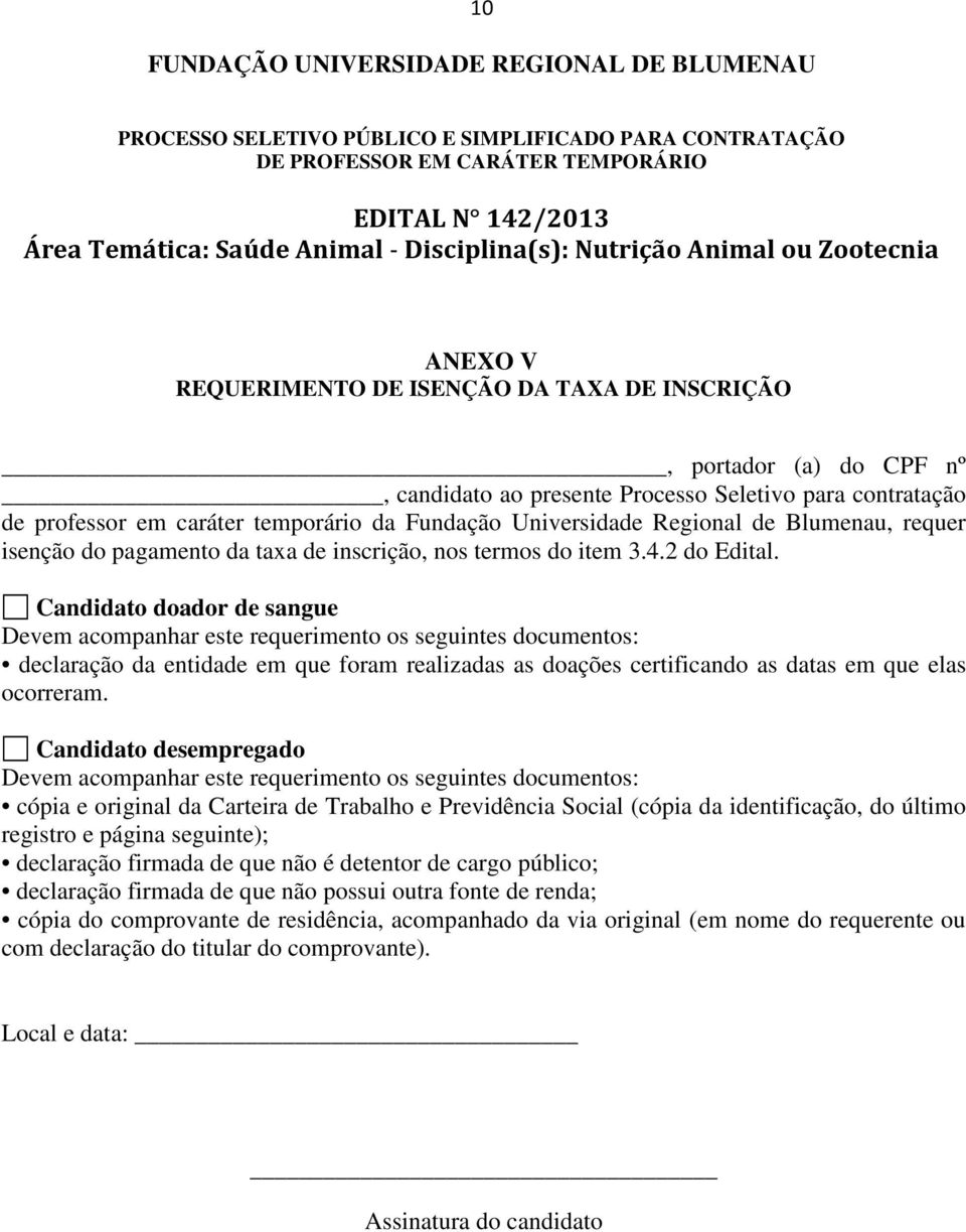 pagamento da taxa de inscrição, nos termos do item 3.4.2 do Edital.