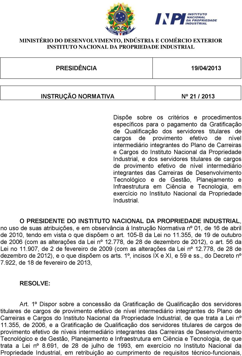 do Instituto Nacional da Propriedade Industrial, e dos servidores titulares de cargos de provimento efetivo de nível intermediário integrantes das Carreiras de Desenvolvimento Tecnológico e de