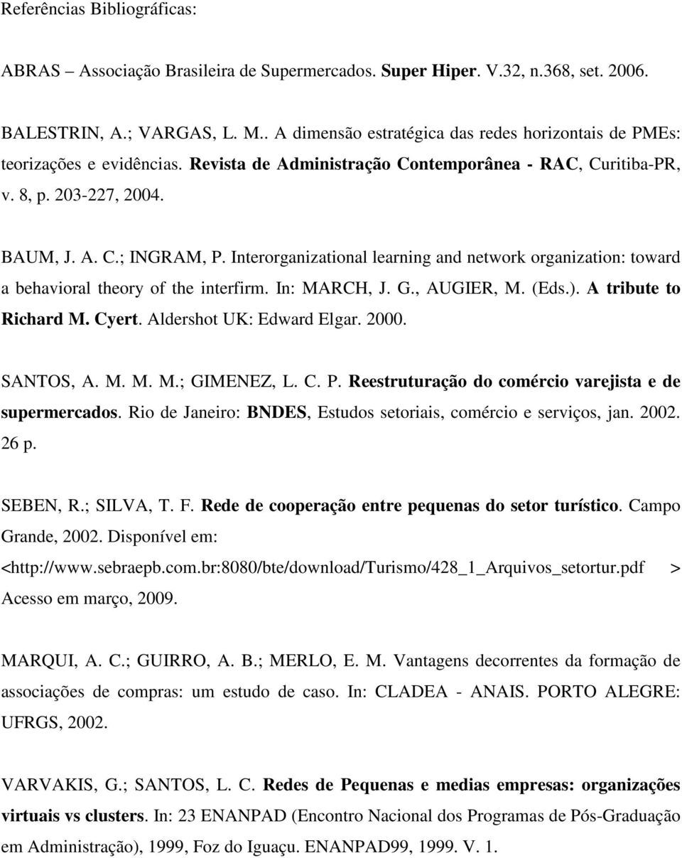 Interorganizational learning and network organization: toward a behavioral theory of the interfirm. In: MARCH, J. G., AUGIER, M. (Eds.). A tribute to Richard M. Cyert. Aldershot UK: Edward Elgar.