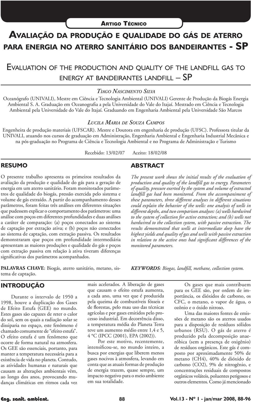 Mestrado em Ciência e Tecnologia Ambiental pela Universidade do Vale do Itajaí.