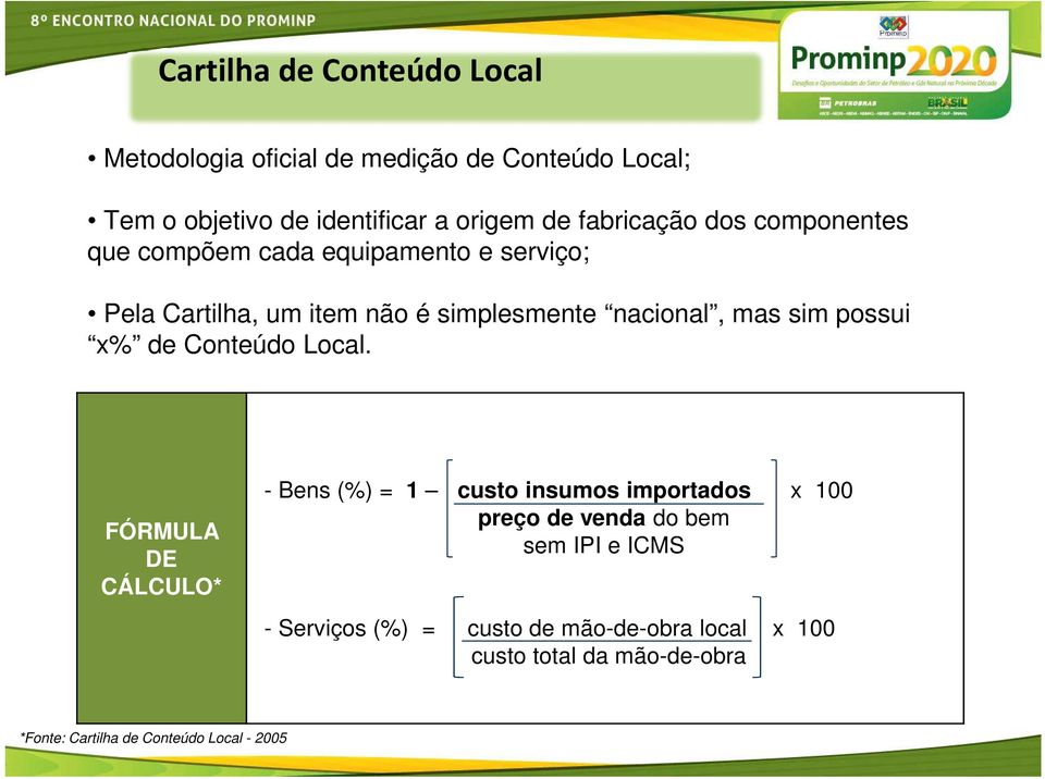 sim possui x% de Conteúdo Local.