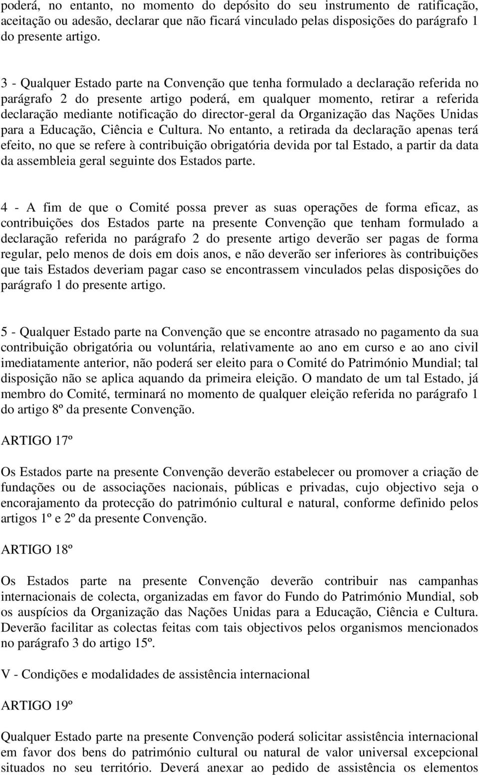 director-geral da Organização das Nações Unidas para a Educação, Ciência e Cultura.