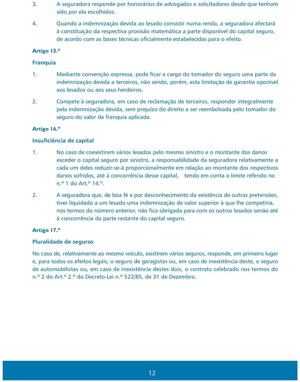 técnicas oficialmente estabelecidas para o efeito. Artigo 15.º Franquia 1.